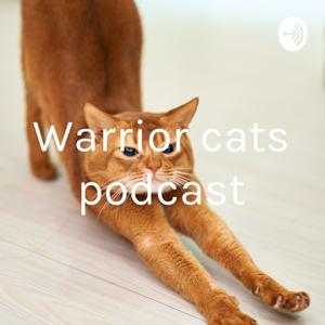 Warrior cats podcast by Kittycats4u😺