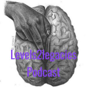 Levels2legacies Podcast