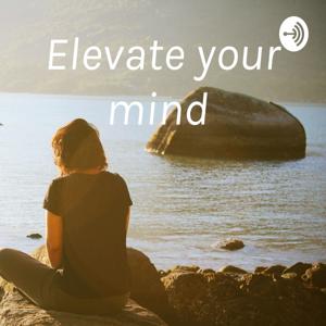 Elevate your mind