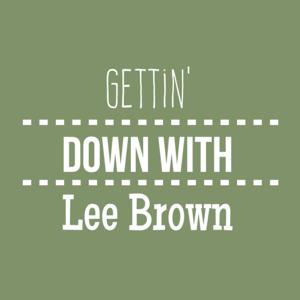 Gettin' Down with Lee Brown