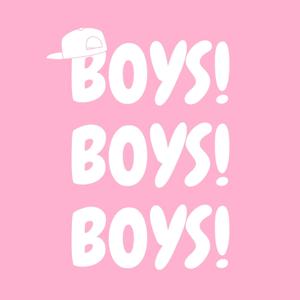 BOYS! BOYS! BOYS!