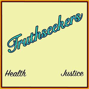 Truthseekers - Health Justice Podcast