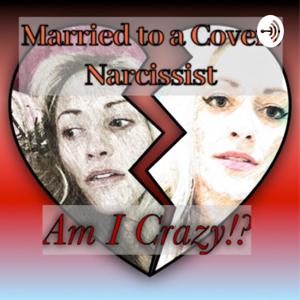 Married to a Narcissist- Am I Crazy!?