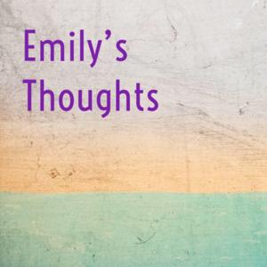 Emily’s Thoughts