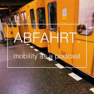 Abfahrt. Mobility as a Podcast.