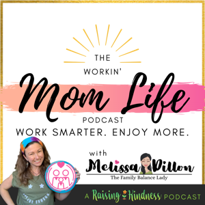 The Working Mom Life Podcast | A Raising Kindness Podcast