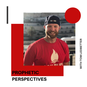 Prophetic Perspectives Podcast with Tom Ledbetter