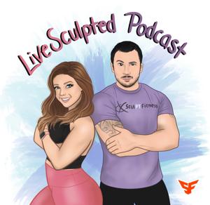 LiveSculpted Podcast