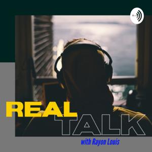 Real Talk with Rayon Louis