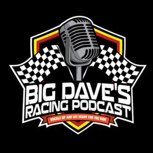 Big Dave’s Racing Podcast