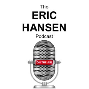 The Eric Hansen Podcast