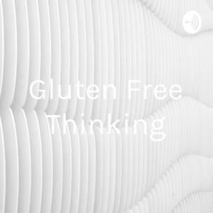 Gluten Free Thinking