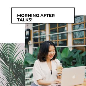 Morning After Talks!