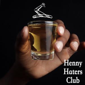 Henny Haters Club