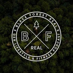 BlackForestReal - DER Lifestyle und Fitnesspodcast -