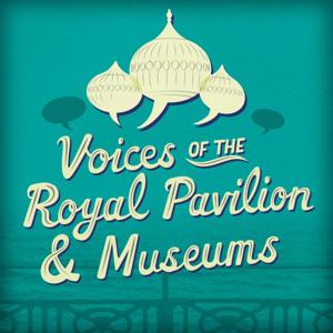 Voices of the Royal Pavilion & Museums