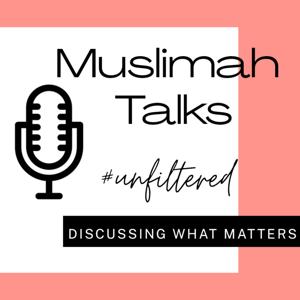 Muslimah Talks UNFILTERED