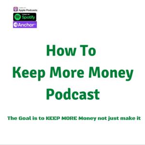 How To Keep More Money Podcast