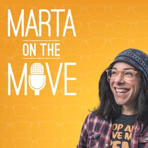 Marta on the Move Podcast