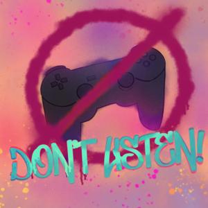 Don’t Listen: A Video Game Podcast