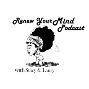 Renew Your Mind with Stacy and Laury