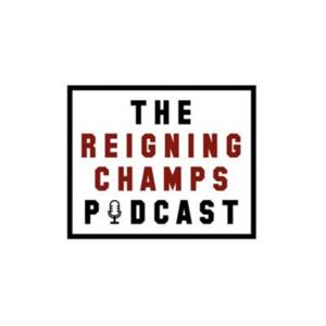 The Reigning Champs Podcast