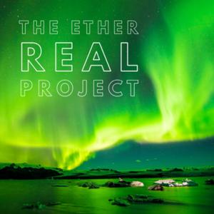 The Ether Real Podcast