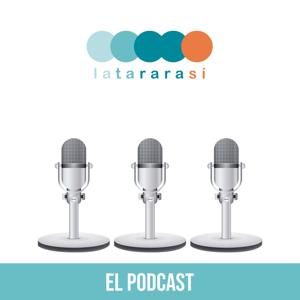 El podcast de Latararasí
