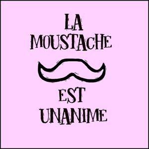 La moustache est unanime