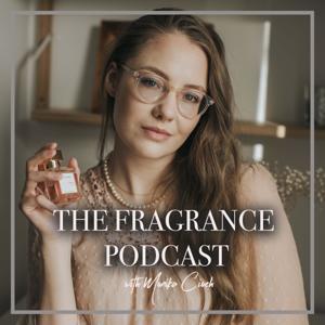 The Fragrance Podcast with Monika Cioch by Monika Cioch