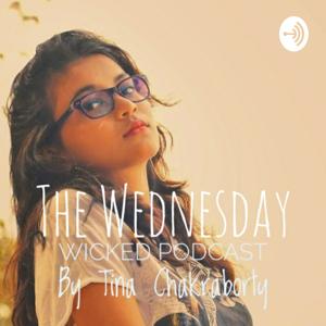 The Wednesday Wicked Podcast by Tina Chakraborty