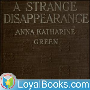 A Strange Disappearance by Anna Katharine Green