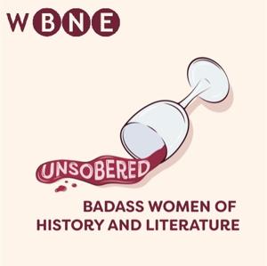 Unsobered: Badass Women in History and Literature