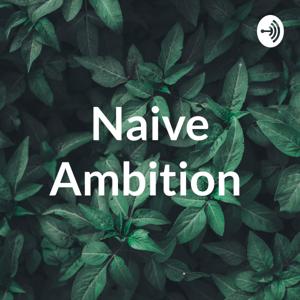 Naive Ambition