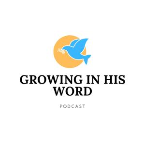 Growing in His Word Podcast