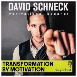 Transformation by Motivation - Der David Schneck Podcast