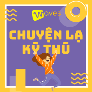 Chuyện Lạ Kỳ Thú - Những câu chuyện lạ và bí ẩn trên thế giới - WAVES