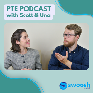 PTE Academic Exam Podcast by Swoosh English: Scott & Una