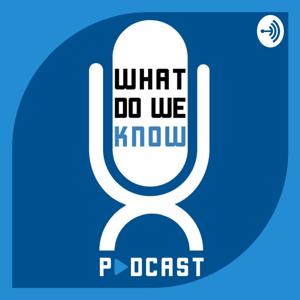 What Do We Know