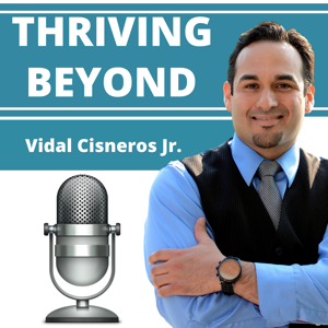 Thriving Beyond | Features Best-Selling Authors, TEDx Speakers, Elite Entrepreneurs, and World-renowned Consultants and Coaches