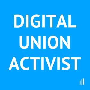 Digital Union Activist Podcast