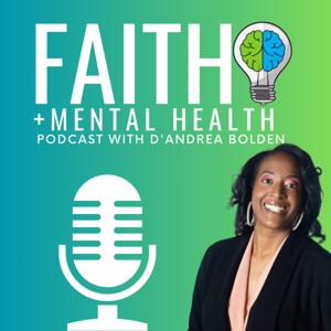 Faith + Mental Health with D'Andrea Bolden