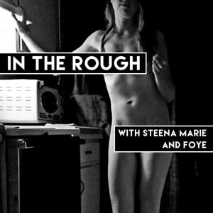 In the Rough with Steena Marie and Foye