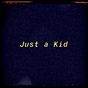 Just a Kid