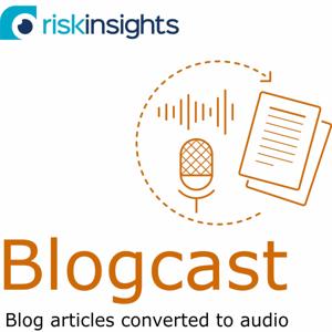 Risk Insights Blogcast (Spoken blog articles)