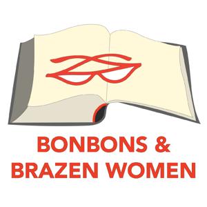 Bonbons and Brazen Women