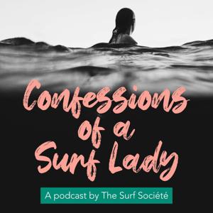 Confessions of a Surf Lady | The First Women's Surfing Podcast™