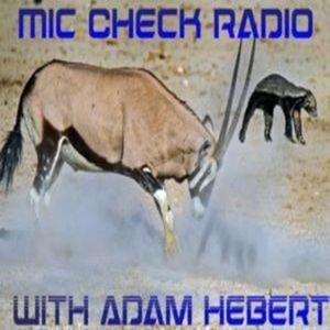 Mic Check Radio with Adam Hebert