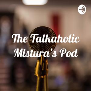 The Talkaholic Mistura's Pod