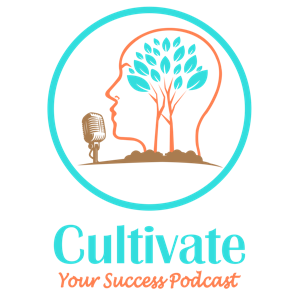 Cultivate Your Success Podcast